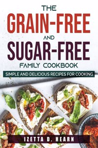 The Grain-Free and Sugar-Free Family Cookbook