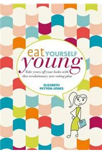 Eat Yourself Young