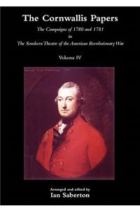 CORNWALLIS PAPERSThe Campaigns of 1780 and 1781 in The Southern Theatre of the American Revolutionary War Vol 4