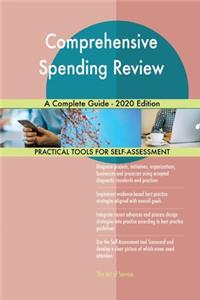 Comprehensive Spending Review A Complete Guide - 2020 Edition