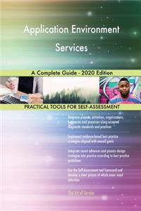 Application Environment Services A Complete Guide - 2020 Edition