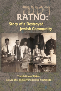 Translation of Ratno Yizkor Book: The Story of the Destroyed Jewish Community