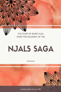 Story of Burnt Njal From the Icelandic of the Njals Saga