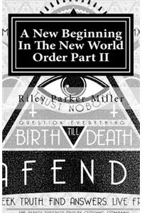New Beginning In The New World Order Part II