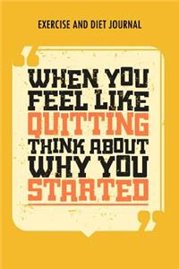 When You Feel Like Quitting Think About Why you Started