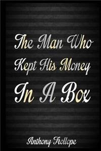 The Man Who Kept His Money In A Box