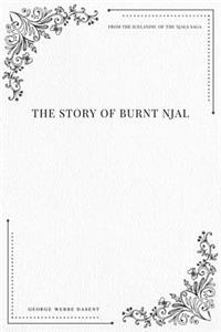 Story of Burnt Njal From the Icelandic of the Njals Saga