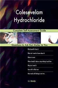 Colesevelam Hydrochloride; Complete Self-Assessment Guide