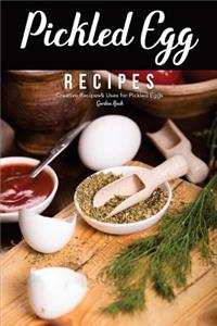 Pickled Egg Recipes: Creative Recipes& Uses for Pickled Eggs