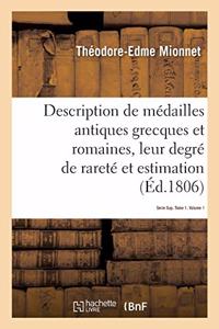 Description de Médailles Antiques Grecques Et Romaines Avec Leur Degré de Rareté Et Leur Estimation