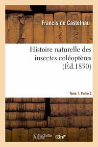 Histoire Naturelle Des Insectes Coléoptères. Tome 1. Partie 2