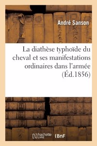 diathèse typhoïde du cheval et ses manifestations ordinaires dans l'armée