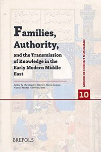 Families, Authority, and the Transmission of Knowledge in the Early Modern Middle East