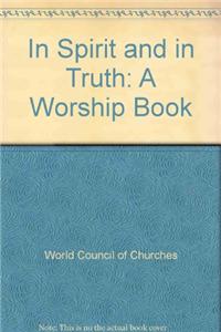 In Spirit and in Truth (English, French, German and Spanish Text in One Volume)