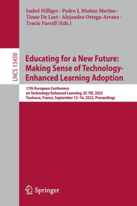 Educating for a New Future: Making Sense of Technology-Enhanced Learning Adoption