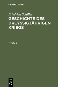 Geschichte des dreyßigjährigen Kriegs, Theil 2, Geschichte des dreyßigjährigen Kriegs Theil 2