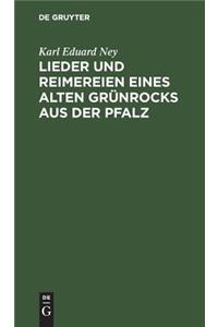 Lieder Und Reimereien Eines Alten Grünrocks Aus Der Pfalz