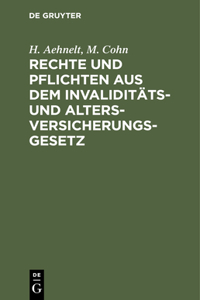 Rechte Und Pflichten Aus Dem Invaliditäts- Und Altersversicherungs-Gesetz