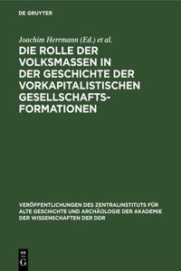 Die Rolle Der Volksmassen in Der Geschichte Der Vorkapitalistischen Gesellschaftsformationen