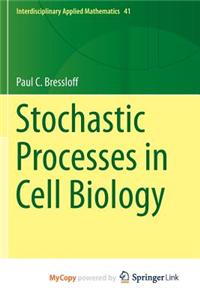 Stochastic Processes in Cell Biology