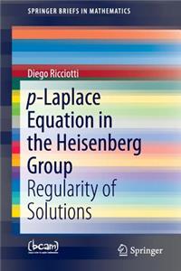 P-Laplace Equation in the Heisenberg Group