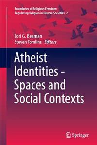 Atheist Identities - Spaces and Social Contexts