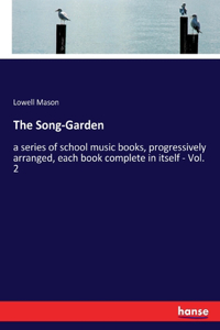 Song-Garden: a series of school music books, progressively arranged, each book complete in itself - Vol. 2