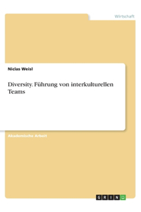 Diversity. Führung von interkulturellen Teams