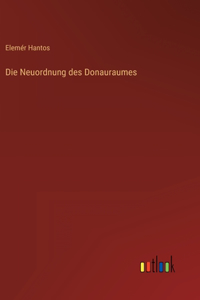 Die Neuordnung des Donauraumes