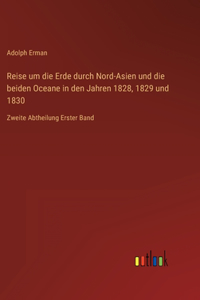 Reise um die Erde durch Nord-Asien und die beiden Oceane in den Jahren 1828, 1829 und 1830