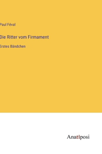 Ritter vom Firmament: Erstes Bändchen