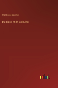 Du plaisir et de la douleur