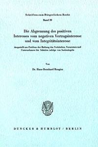 Die Abgrenzung Des Positiven Interesses Vom Negativen Vertragsinteresse Und Vom Integritatsinteresse
