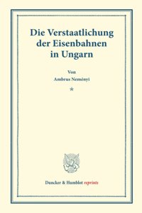 Die Verstaatlichung Der Eisenbahnen in Ungarn