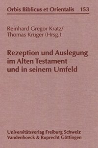 Rezeption Und Auslegung Im Alten Testament Und in Seinem Umfeld