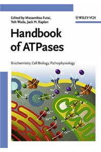 Handbook of ATPases: Biochemistry, Cell Biology, Pathophysiology