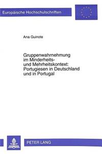 Gruppenwahrnehmung Im Minderheits- Und Mehrheitskontext: - Portugiesen in Deutschland Und in Portugal