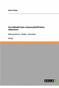 Wissenschaftliches Arbeiten. Grundtechniken