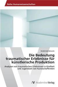 Bedeutung traumatischer Erlebnisse für künstlerische Produktion