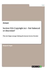 Section 92a Copyright ACT - Fair Balanced or Draconian?