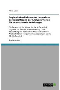 Englands Geschichte unter besonderer Berücksichtigung der Analysekriterien für internationale Beziehungen