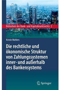 Rechtliche Und Ökonomische Struktur Von Zahlungssystemen Inner- Und Außerhalb Des Bankensystems