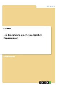 Einführung einer europäischen Bankenunion