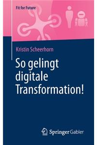 So gelingt digitale Transformation!