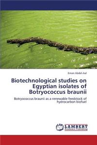 Biotechnological Studies on Egyptian Isolates of Botryococcus Braunii