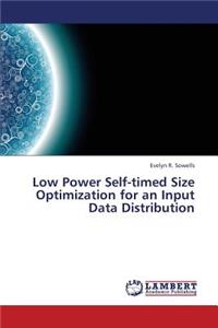 Low Power Self-Timed Size Optimization for an Input Data Distribution