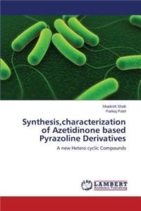 Synthesis, Characterization of Azetidinone Based Pyrazoline Derivatives