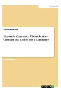 Electronic Commerce. Übersicht über Chancen und Risiken des E-Commerce
