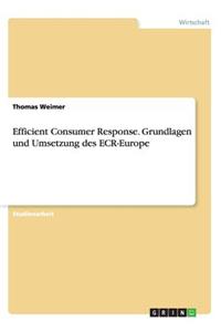 Efficient Consumer Response. Grundlagen und Umsetzung des ECR-Europe