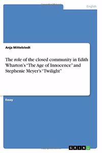 role of the closed community in Edith Wharton's The Age of Innocence and Stephenie Meyer's Twilight
